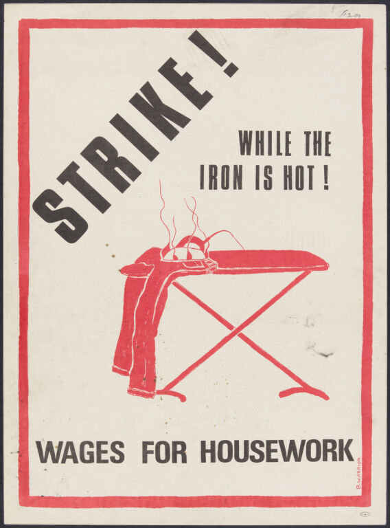 Wages for Housework poster reading Strike: While the Iron is Hot! with graphic of hot iron resting on a pair of pants.